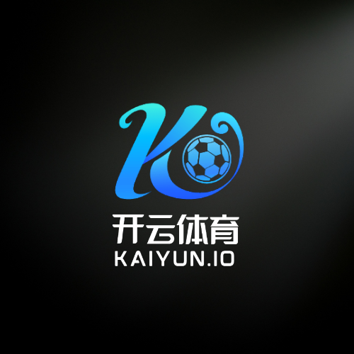 开云电竞官网 - 顶级电竞赛事平台 | Kaiyun Esports
